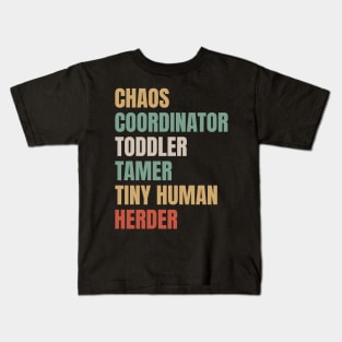 Chaos coordinator Toddler Tamer Tiny Human Herder Kids T-Shirt